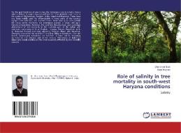 Role of salinity in tree mortality in south-west Haryana conditions di Dharamvir Soni, Rajiv Angrish edito da LAP Lambert Academic Publishing