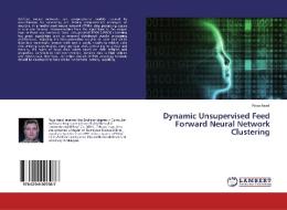 Dynamic Unsupervised Feed Forward Neural Network Clustering di Roya Asadi edito da LAP Lambert Academic Publishing