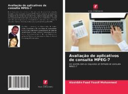 Avaliacao De Aplicativos De Consulta MPEG-7 di Fuad Yousif Mohammed Alaelddin Fuad Yousif Mohammed edito da KS OmniScriptum Publishing