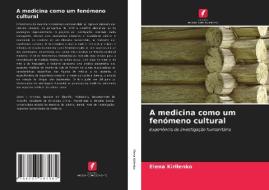 A medicina como um fenómeno cultural di Elena Kirilenko edito da Edições Nosso Conhecimento