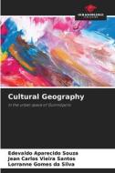 Cultural Geography di Edevaldo Aparecido Souza, Jean Carlos Vieira Santos, Lorranne Gomes da Silva edito da Our Knowledge Publishing