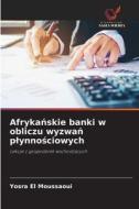 Afryka¿skie banki w obliczu wyzwa¿ p¿ynno¿ciowych di Yosra El Moussaoui edito da Wydawnictwo Nasza Wiedza