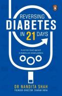 Reversing Diabetes in 21 Days di Nandita Shah edito da INDIA PENGUIN