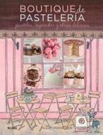 Boutique de Pasteleria: Pasteles, Cupcakes y Otras Delicias di Peggy Porschen edito da Blume