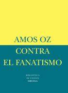 Contra el fanatismo di Amos Oz edito da Siruela
