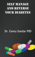Self Manage And Reverse Your Diabetes di Geeta Sundar edito da LIGHTNING SOURCE INC