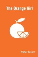 The Orange Girl di Walter Besant edito da Zinc Read