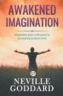 Awakened Imagination di Neville Goddard edito da General Press