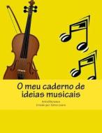 O Meu Caderno de Ideias Musicais di Arts2science edito da Arts2science