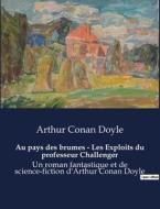Au pays des brumes - Les Exploits du professeur Challenger di Arthur Conan Doyle edito da Culturea