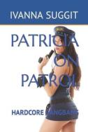 PATRICIA ON PATROL di SUGGIT IVANNA SUGGIT edito da Independently Published