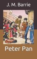 Peter Pan di Barrie J. M. Barrie edito da Independently Published