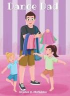 Dance Dad di Stephen Q. McFadden edito da Christian Faith Publishing