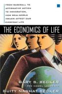 The Economics of Life: From Baseball to Affirmative Action to Immigration, How Real-World Issues Affect Our Everyday Lif di Gary S. Becker, Guity Nashat Becker edito da McGraw-Hill Education - Europe