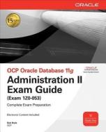 OCP Oracle Database 11g: Administration II Exam Guide (Exam 1Z0-053) di Bob Bryla edito da McGraw-Hill Education Ltd