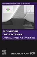 Mid-Infrared Optoelectronics: Materials, Devices, and Applications di Eric Tournié edito da WOODHEAD PUB