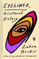 Eyeliner: A Cultural History di Zahra Hankir edito da PENGUIN GROUP
