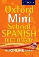 Oxford Mini School Spanish Dictionary di Oxford Dictionaries edito da Oxford University Press
