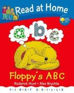 Read At Home: First Skills: Floppy's Abc di Roderick Hunt, Mr. Alex Brychta edito da Oxford University Press