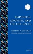 Happiness, Growth, and the Life Cycle di Richard A. Easterlin edito da Oxford University Press
