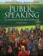 Public Speaking: An Audience-Centered Approach Value Pack (Includes Contemporary Classic Speeches DVD & Videoworkshop for Public Speaki di Steven A. Beebe, Susan J. Beebe edito da Allyn & Bacon