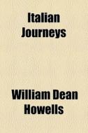 Italian Journeys di William Dean Howells edito da General Books Llc