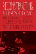 Reconstructing Strangelove di Michael Broderick edito da Columbia Univers. Press