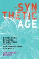 The Synthetic Age di Christopher J. (Professor Preston edito da MIT Press Ltd