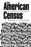 The American Census ¿ A Social History (Paper) di Margo J. Anderson edito da Yale University Press