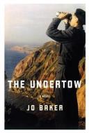 The Undertow di Jo Baker edito da KNOPF