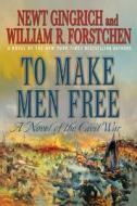 To Make Men Free di Newt Gingrich, William R. Forstchen edito da St. Martins Press-3PL