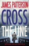 Cross the Line di James Patterson edito da LITTLE BROWN & CO