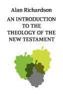 An Introduction to the Theology of the New Testament di Alan Richardson edito da SCM Press