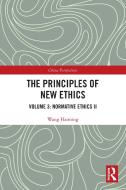 The Principles Of New Ethics di Wang Haiming edito da Taylor & Francis Ltd