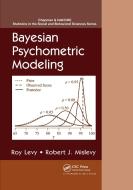 Bayesian Psychometric Modeling di Roy Levy, Robert J. Mislevy edito da Taylor & Francis Ltd