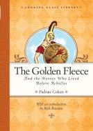 The Golden Fleece and the Heroes Who Lived Before Achilles di Padraic Colum edito da RANDOM HOUSE