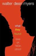 What They Found: Love on 145th Street di Walter Dean Myers edito da Wendy Lamb Books