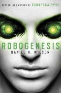 Robogenesis di Daniel H. Wilson edito da DOUBLEDAY & CO