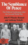 The Semblance of Peace: The Political Settlement After the Second World War di Wheeler, John Wheeler Wheeler-Bennett, Anthony Nicholls edito da W W NORTON & CO