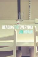Reading the Everyday di Joe Moran edito da Routledge