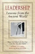 Leadership Lessons from the Ancient World di Arthur Cotterell edito da John Wiley & Sons