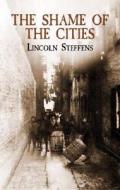The Shame Of The Cities di Lincoln Steffens edito da Dover Publications Inc.