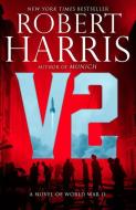V2: A Novel of World War II di Robert D. Harris edito da VINTAGE