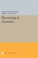 Physiological Acoustics di Ernest Glen Wever, Merle Lawrence edito da Princeton University Press