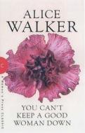 You Can't Keep a Good Woman Down di Alice Walker edito da The Women's Press Ltd