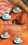 Friends and Secrets di Grace Thompson edito da Severn House Publishers