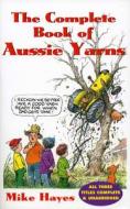 Complete Book of Aussie Yarns di Mike Hayes edito da Australian Surfing World