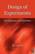 Design Of Experiments For Engineers And Scientists di Jiju Antony edito da Elsevier Science & Technology