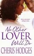 No Other Lover Will Do di Cheris F. Hodges edito da Kensington Publishing