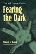 Bansak, E:  Fearing the Dark di Edmund G. Bansak edito da McFarland